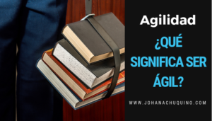Ser Ágil - Be Agile Johana Chuquino