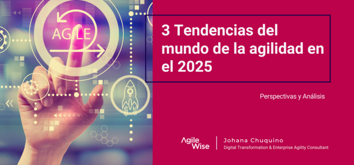 3 Tendencias en el mundo Agile para el 2025